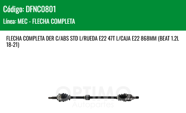 Imagen de DFNC0801 FLECHA COMPLETA DER C/ABS CHEVROLET SPARK 1.2L 11 - 17 STD L/RUEDA E22 47T L/CAJA E22 868MM BEAT 1.2L 18-21