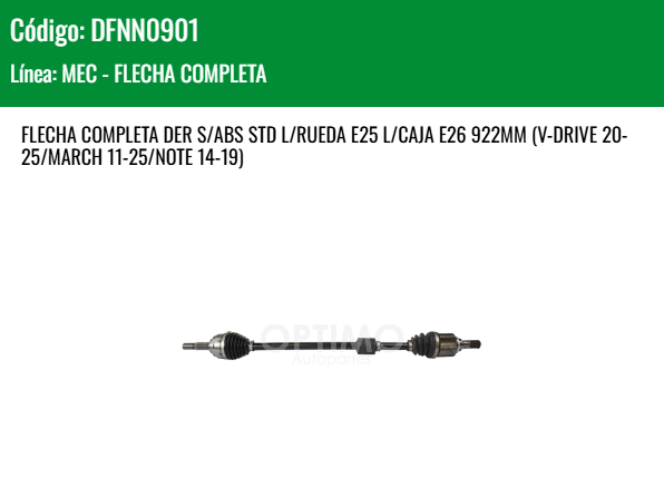 Imagen de DFNN0901 FLECHA COMPLETA DER S/ABS NISSAN VERSA 1.6L 12 - 19 STD L/RUEDA E25 L/CAJA E26 922MM  V-DRIVE 20-25/MARCH 11-25/NOTE 14-19