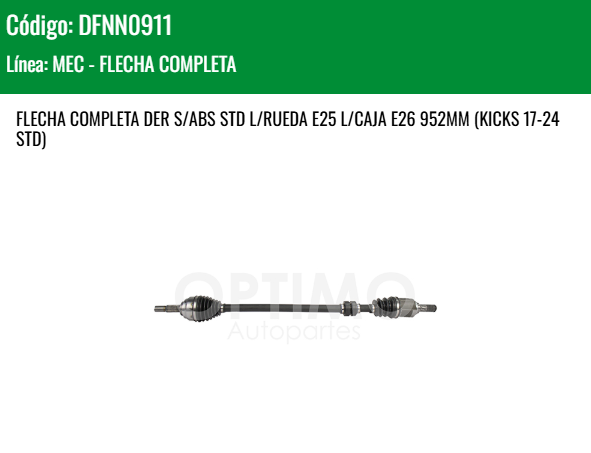 Imagen de DFNN0911 FLECHA COMPLETA DER S/ABS NISSAN VERSA 1.6L 20 - 25 STD L/RUEDA E25 L/CAJA E26 952MM (KICKS 17-24 STD)