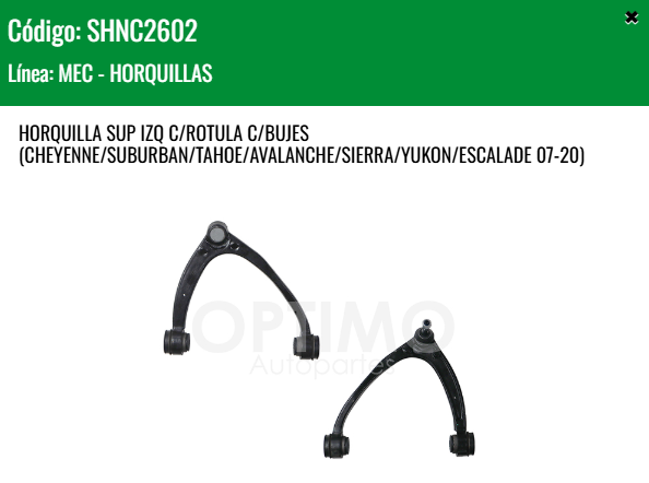 Imagen de SHNC2602 HORQUILLA SUPERIOR IZQUIERDA C/ROTULA C/BUJES CHEVROLET SILVERADO 1500/2500 07-18 CHEYENNE SUBURBAN TAHOE AVALANCHE SIERRA YUKON ESCALADE 07-20