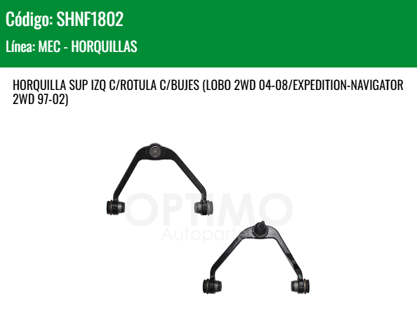 Imagen de SHNF1802 HORQUILLA SUPERIOR IZQUIERDA C/ROTULA C/BUJES F-150 2WD 97 - 08 LOBO 2WD 04-08 EXPEDITION 2WD 97-02 NAVIGATOR 2WD 97-02