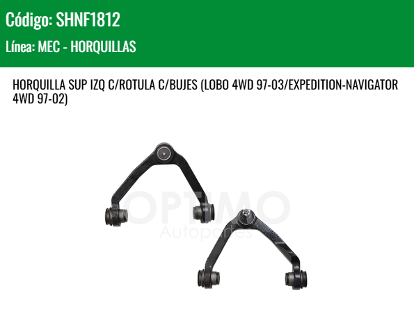 Imagen de SHNF1812 HORQUILLA SUPERIOR IZQUIERDA C/ROTULA C/BUJES FORD F-150 4WD 97 - 03 LOBO 4WD 97-03 EXPEDITION 4WD 97-02 NAVIGATOR 4WD 97-02