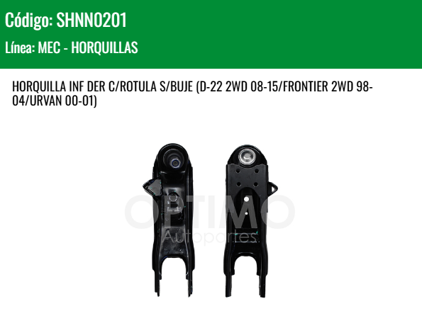 Imagen de SHNN0201 HORQUILLA INFERIOR DERECHA C/ROTULA S/BUJE NISSAN D21 2WD 4WD 2.4L 94-07 D22 2WD 08-15 FRONTIER 2WD 98-04 URVAN 00-01