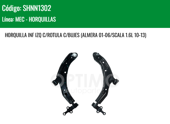 Imagen de SHNN1302 HORQUILLA INFERIOR IZQUIERDA C/ROTULA C/BUJES NISSAN SENTRA B15 1.8L 2.0L 2.5L 01-06 ALMERA 01-06 SCALA 1.6L 10-13