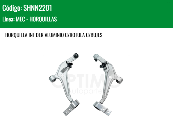 Imagen de SHNN2201 HORQUILLA INFERIOR DERECHA ALUMINIO C/ROTULA C/BUJES NISSAN X-TRAIL 2.5L 01-07