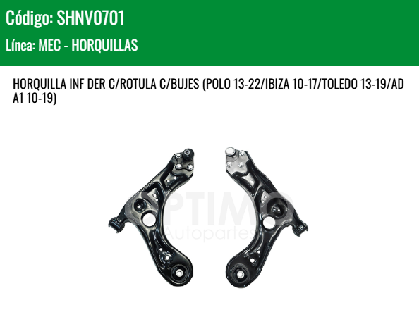 Imagen de SHNV0701 HORQUILLA INFERIOR DERECHO C/ROTULA C/BUJES VOLKSWAGEN VENTO 1.6L 14-22 POLO 13-22 IBIZA 10-17 TOLEDO13-19 AUDI A1 10-19