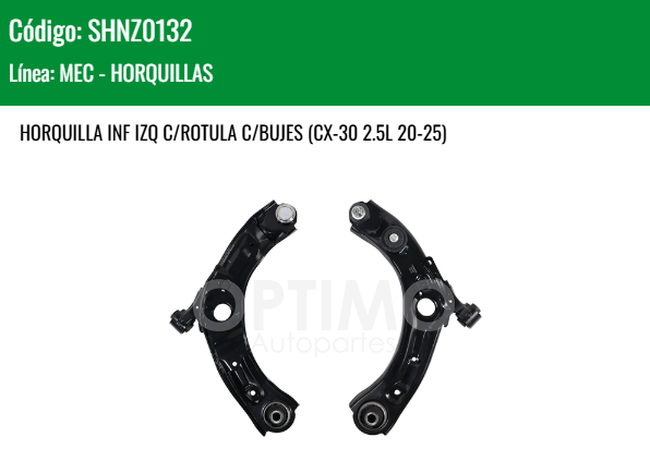 Imagen de SHNZ0132 HORQUILLA INFERIOR IZQUIERDA C/ROTULA C/BUJES MAZDA 3 2.5L19-25 CX-30 2.5L 20-25