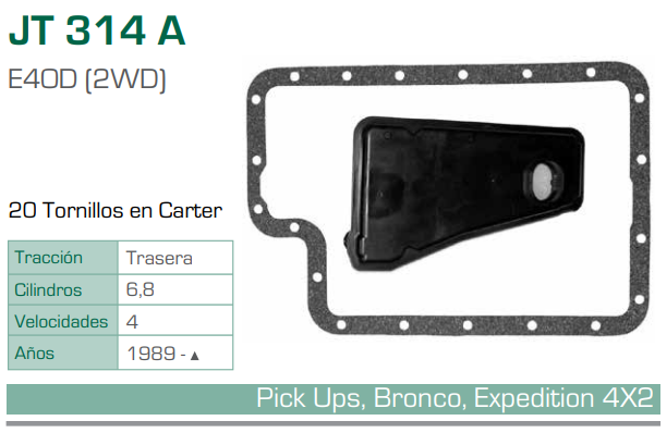 Imagen de JT-314A-C FILTRO Y EMPAQUE PARA TRANSMISION FORD EXPEDITION V8 4.6 (97-02) / V8 5.4 (97-02) - EXCURSION V8 5.4 (00-06) / V10 6.8 (00-06) - FORD F-150 V8 5.0 (89-96) / V8 5.8 (89-96) - F-250 V8 5.0 (89-96) / V8 5.8 (89-96) (E40D/4R100/2WD)