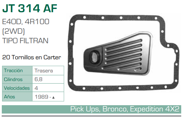 Imagen de JT-314AF-C FILTRO Y EMPAQUE DE TRANSMISION FORD EXPEDITION V8 4.6 (97-02) / V8 5.4 (97-02) - EXCURSION V8 5.4 (00-06) / V10 6.8 (00-06) - FORD F-150 V8 5.0 (89-96) / V8 5.8 (89-96) - F-250 V8 5.0 (89-96) / V8 5.8 (89-96) (E4OD/4R100 2WD)