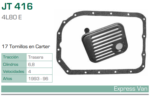 Imagen de JT-416-C FILTRO Y EMPAQUE PARA TRANSMISION CHEVROLET SUBURBAN V8 5.7 (91-97) - C-1500 V6 4.3 (91-96) / V8 5.0 (91-96) / V8 5.7 (91-96) / V8 6.2 (91-93) - C-2500 V6 4.3 (91-95) / V8 5.0 (91-96) / V8 5.7 (91-96) / V8 6.2 (91-93) (4L80E)