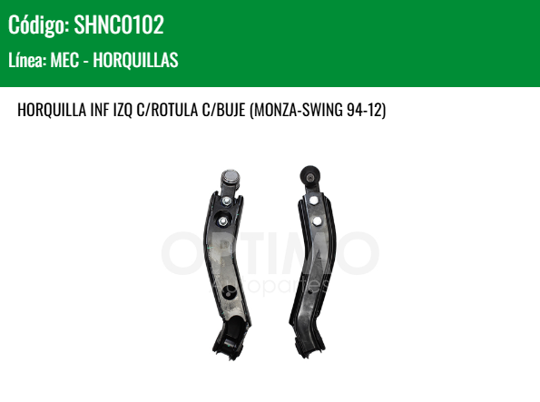 Imagen de SHNC0102 HORQUILLA INFERIOR IZQUIERDA C/ROTULA C/BUJE CHEVROLET CHEVY C1 C2 C3 MONZA SWING 94-12