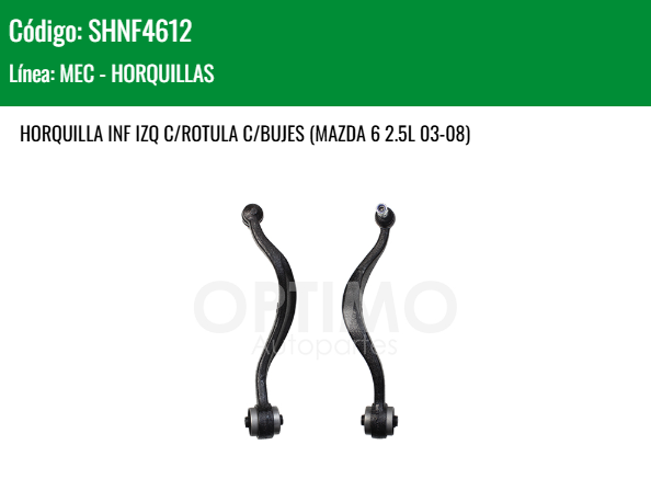 Imagen de SHNF4612 HORQUILLA INFERIOR IZQUIERDA C/ROTULA C/BUJES FORD FUSION 2.3L 2.5L 3.0L 3.5L 06-12 MAZDA 6 2.5L 03-08