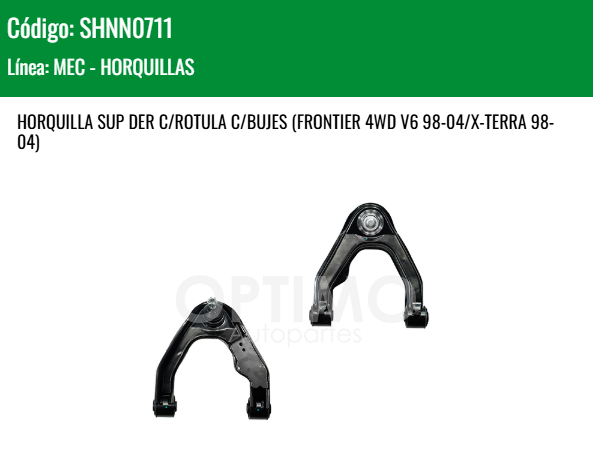 Imagen de SHNN0711 HORQUILLA SUPERIOR DERECHA C/ROTULA C/BUJES NISSAN NP300 D22 4WD 2.5L DIESEL 08-15 FRONTIER 4WD V6 98-04 X-TERRA 98-04