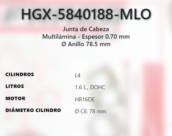 Imagen de HGX-5840188ML EMPAQUE DE CABEZA LAMINADO NISSAN KICKS 1.6L L4 DOHC HR16DE 16V 17-24 VERSA 1.6L L4 DOHC HR16DE 20-24