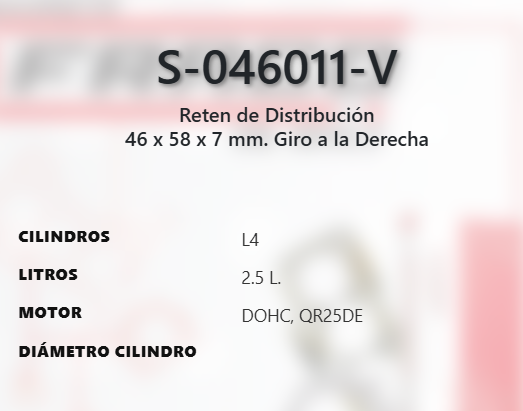 Imagen de S-046011-V RETEN DE CIGUEÑAL DELANTERO 46*58*7 NISSAN ALTIMA 2.4L L4 DOHC KA24DE 16V 93-01 2.5L L4 DOHC QR25DE PR25DD 16V 02-23