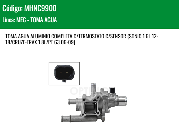 Imagen de MHNC9900 TOMA AGUA ALUMINIO COMPLETA C/TERM C/SENSOR CHEVROLET SONIC 1.6L L4 12-18 CRUZE TRAX 1.8L PONTIAC G3 06-09