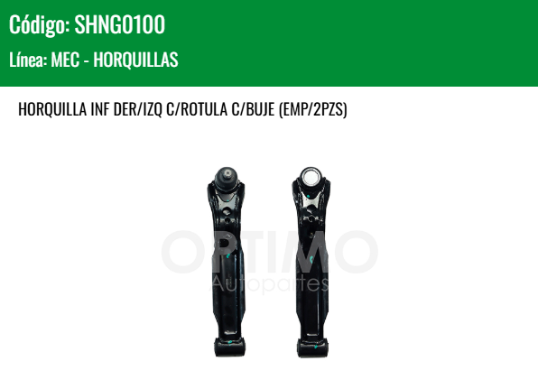 Imagen de SHNG0100 HORQUILLA INFERIOR DER/IZQ C/ROTULA C/BUJE CHEVROLET MATIZ G1 G2 1.0L 03-15 (PAQ. 2PZAS)