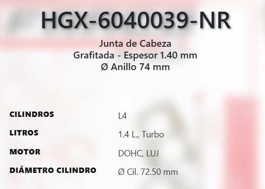 Imagen de HGX-6040039NR EMPAQUE DE CABEZA GRAFITO BUICK ENCORE 1.4L L4 TURBO DOHC LUV 16V 12-17 CRUZE LIMITED 1.4L L4 TURBO DOHC LUV 16V 11-16 SONIC 1.4L L4 TURBO DOHC LUV 16V 12-17 TRAX 1.4L L4 TURBO DOHC LUV 16V 13-17