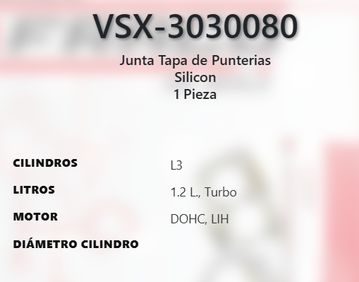 Imagen de VSX-3030080 EMPAQUE TAPA DE PUNTERIAS SILICON BUICK ENCORE GX 1.2L L3 TURBO DOHC LIH 12V 20-25 ENVISTA 1.2L L3 TURBO DOHC LIH 12V 24-25 CHEVROLET TRAILBLAZER 1.2L L3 TURBO DOHC LIH 12V 21-25 TRAX 1.2L L3 TURBO DOHC LIH 12V 24-25