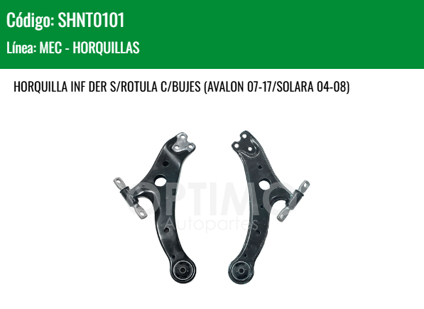 Imagen de SHNT0101 HORQUILLA INFERIOR DERECHA S/ROTULA C/BUJES TOYOTA CAMRY 2.4L 2.5L 3.5L 02-17 AVALON 07-17 SOLARA 04-08